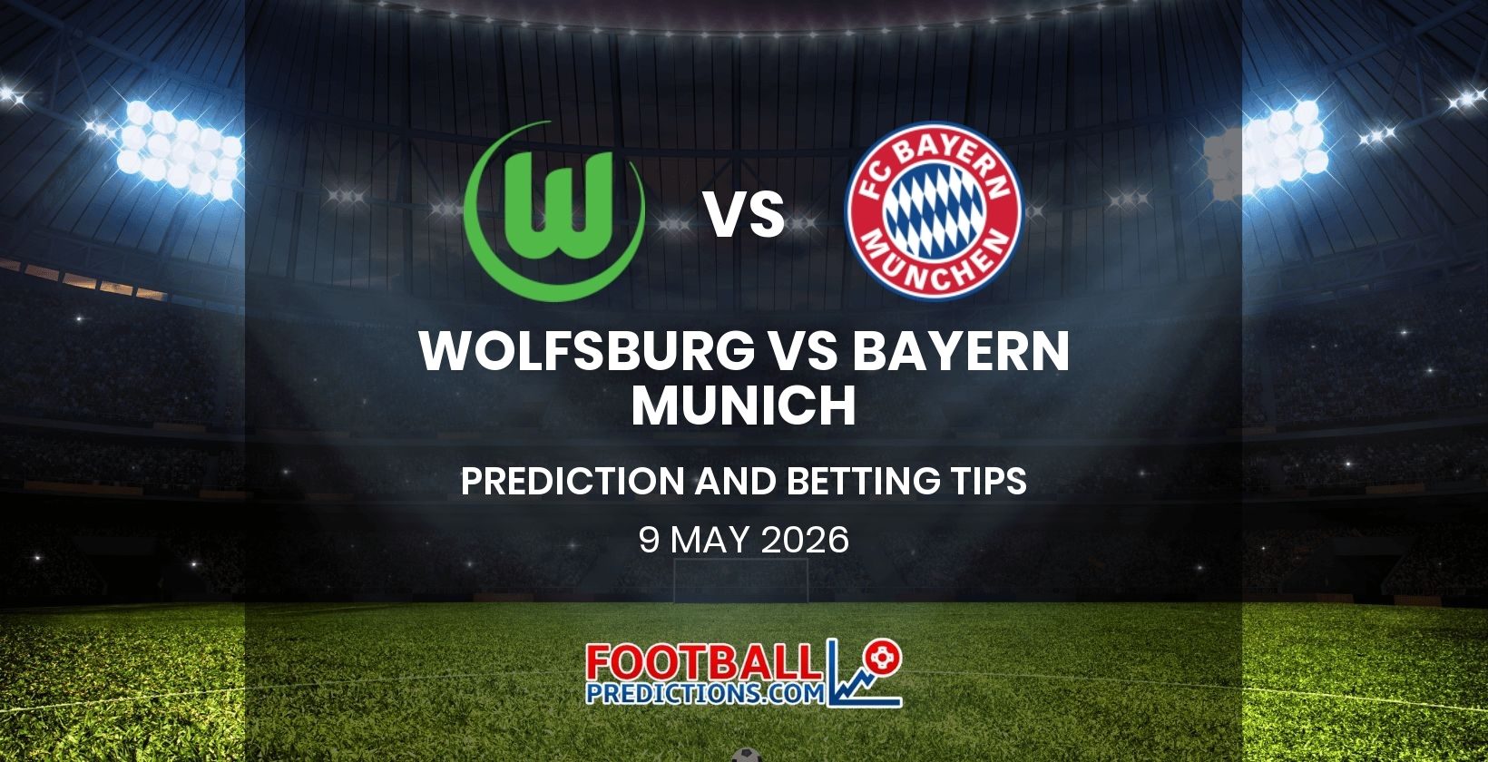 Wolfsburg vs Bayern Munich Prediction and Betting Tips 9 May 2026