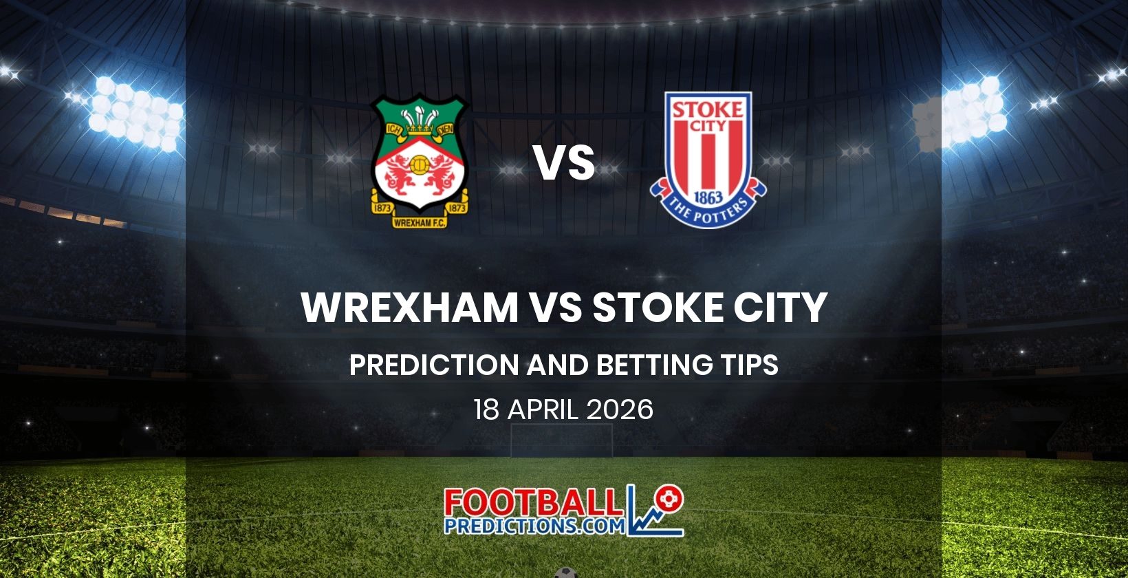 Wrexham vs Stoke City Prediction and Betting Tips 18 April 2026