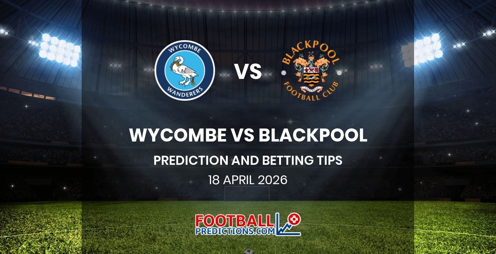 Wycombe vs Blackpool Prediction and Betting Tips 18 April 2026