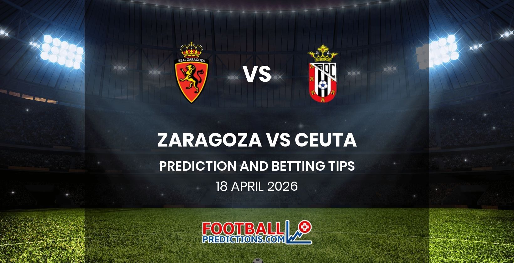 Zaragoza vs Ceuta Prediction and Betting Tips 18 April 2026