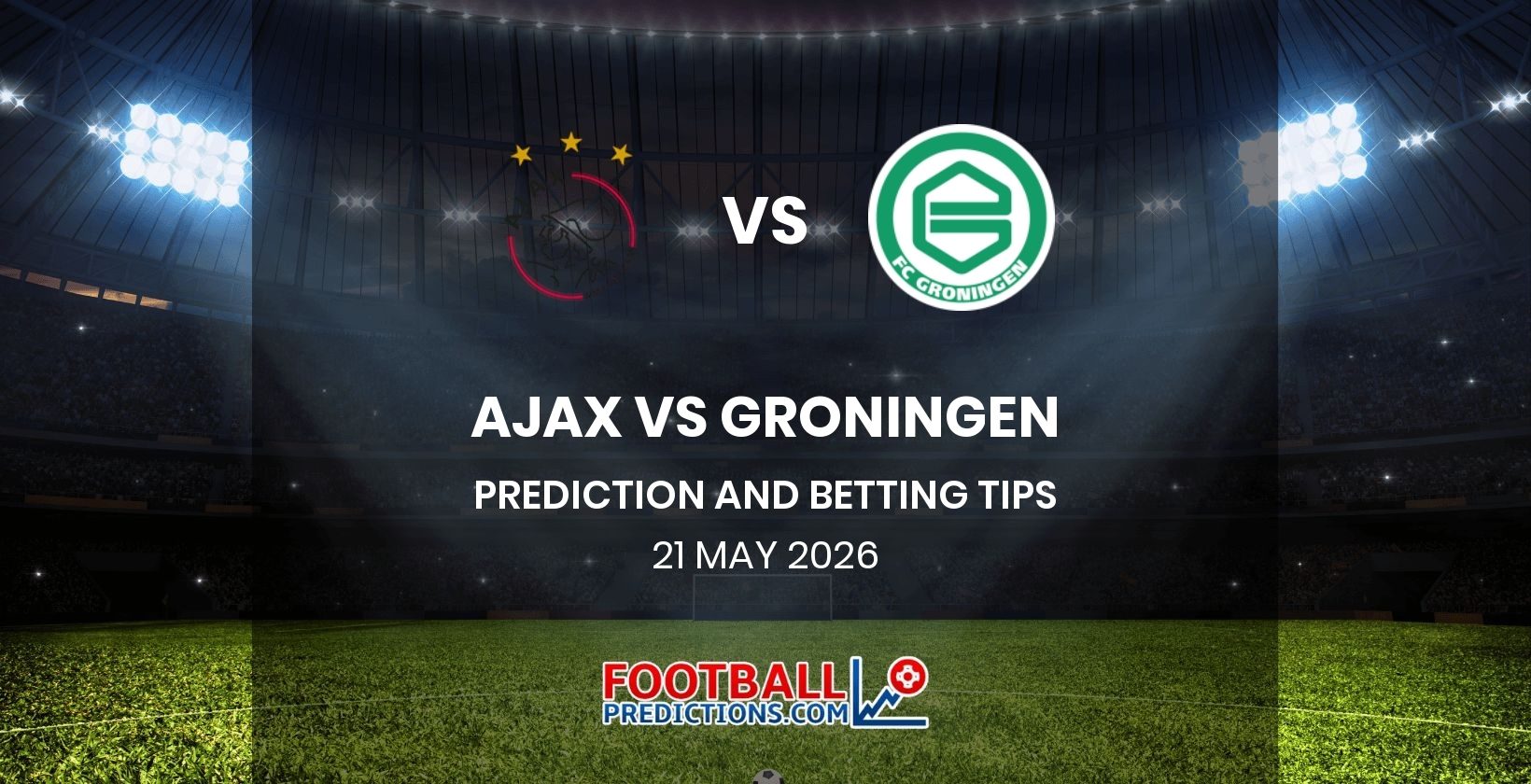 Ajax vs Groningen Prediction and Betting Tips 21 May 2026
