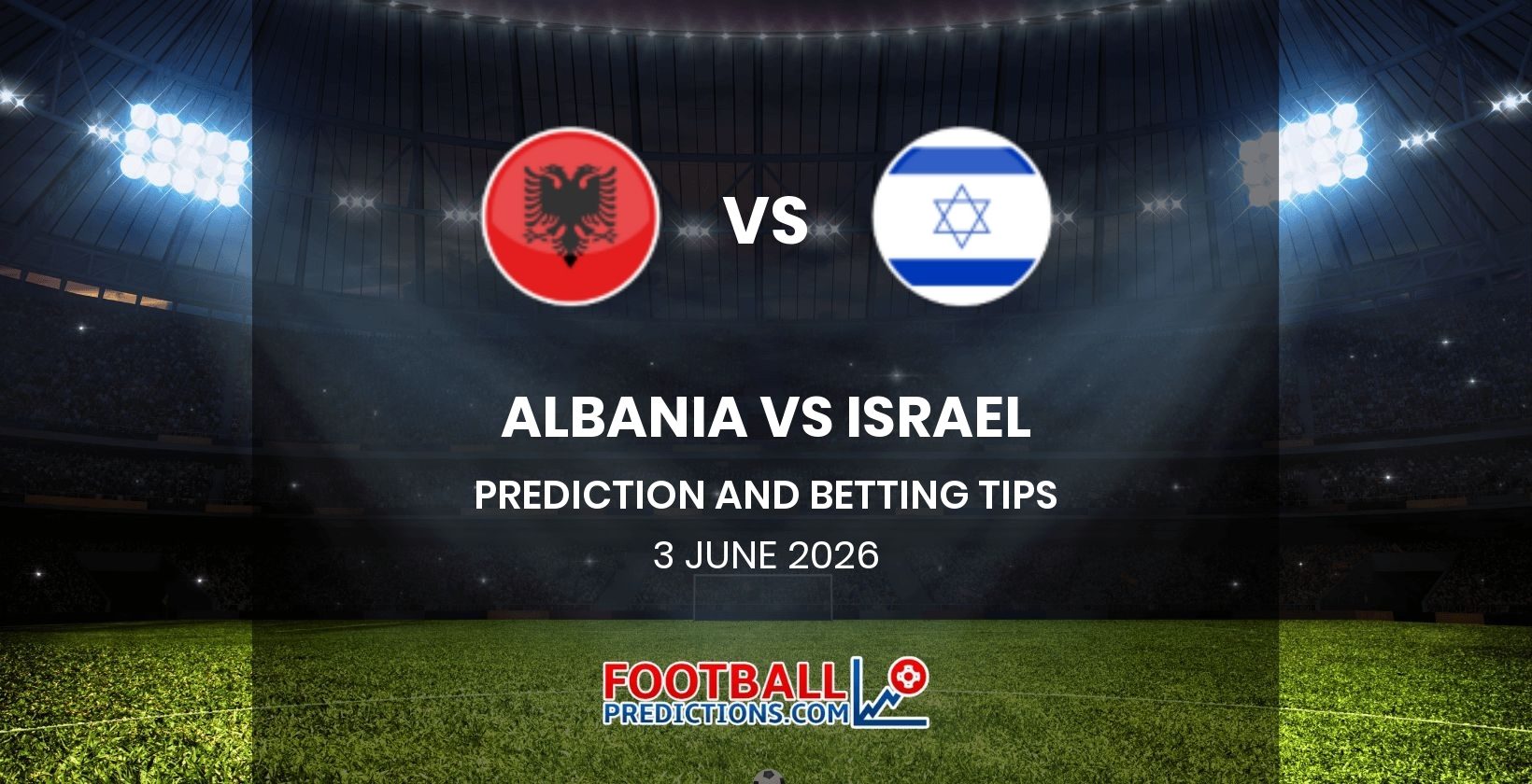 Albania vs Israel Prediction and Betting Tips 3 June 2026