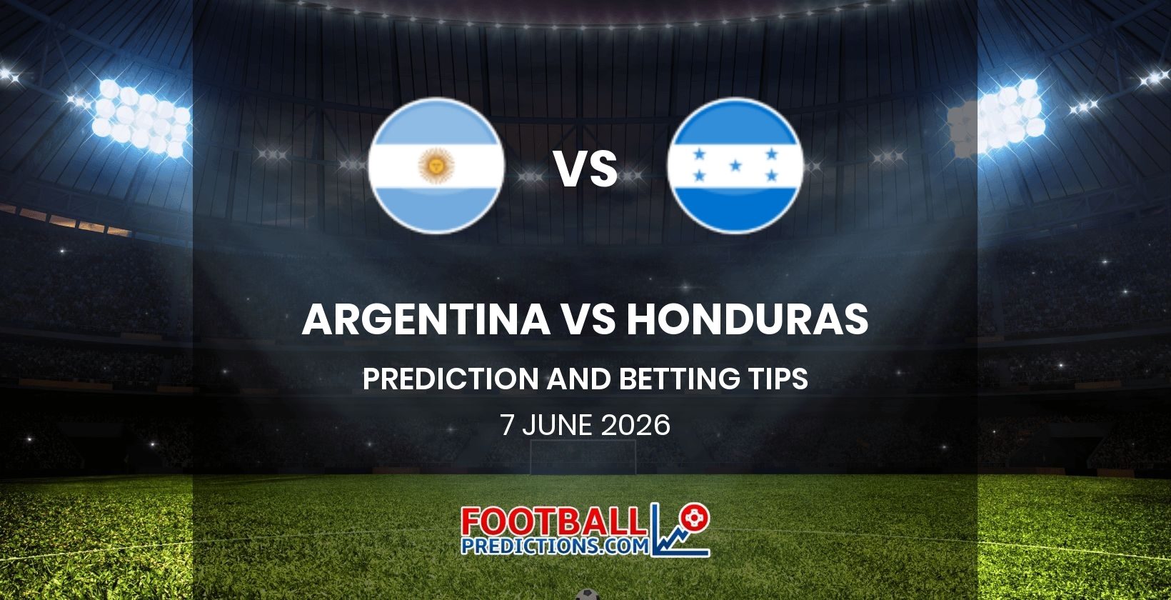Argentina vs Honduras Prediction and Betting Tips 7 June 2026