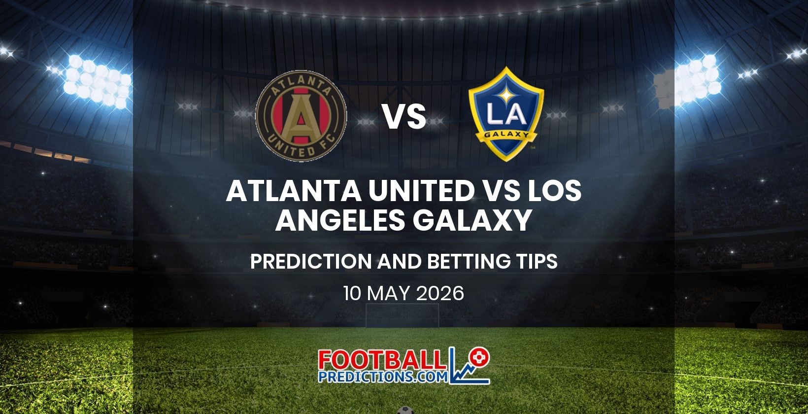 Atlanta United vs Los Angeles Galaxy Prediction and Betting Tips 10 May 2026