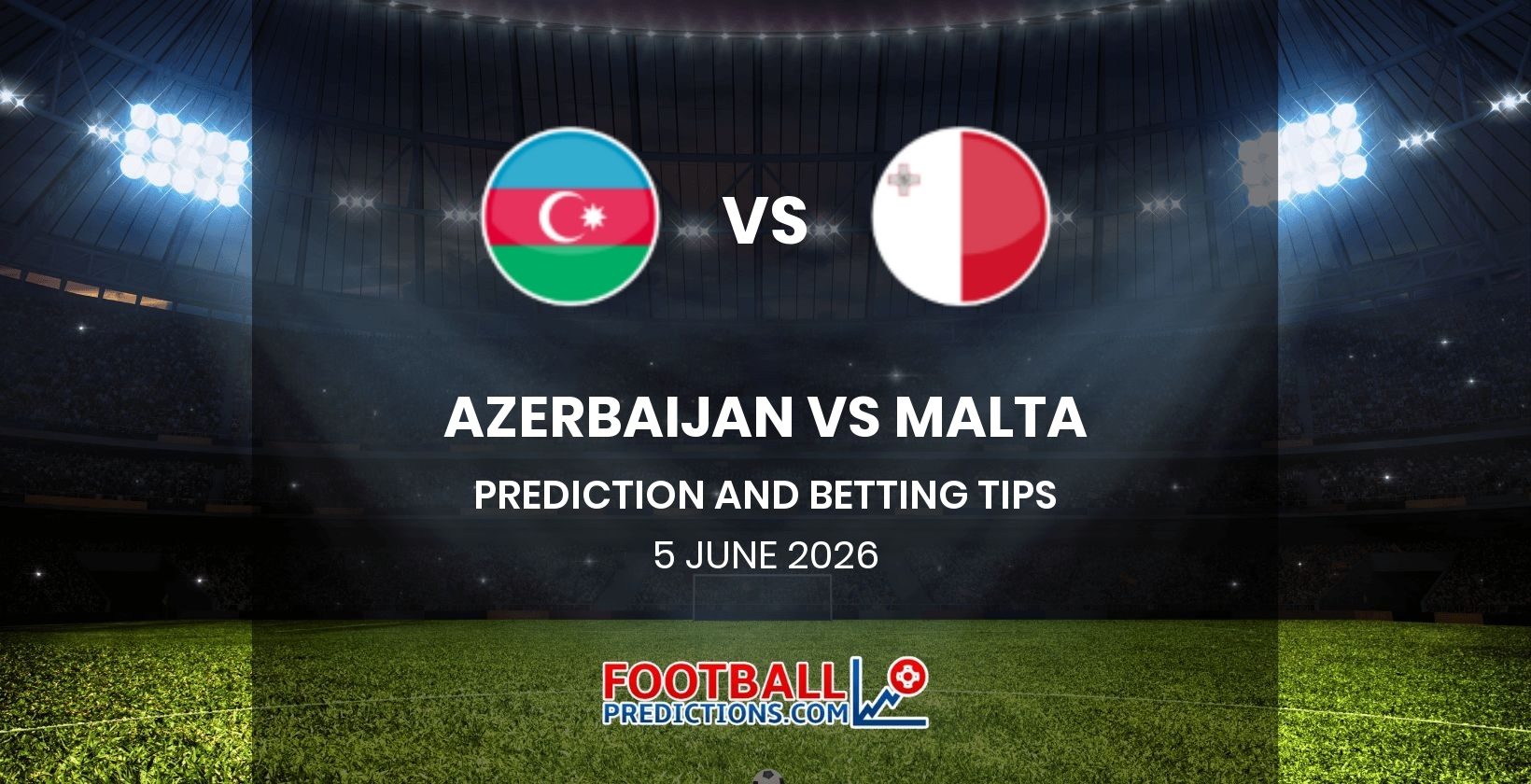 Azerbaijan vs Malta Prediction and Betting Tips 5 June 2026