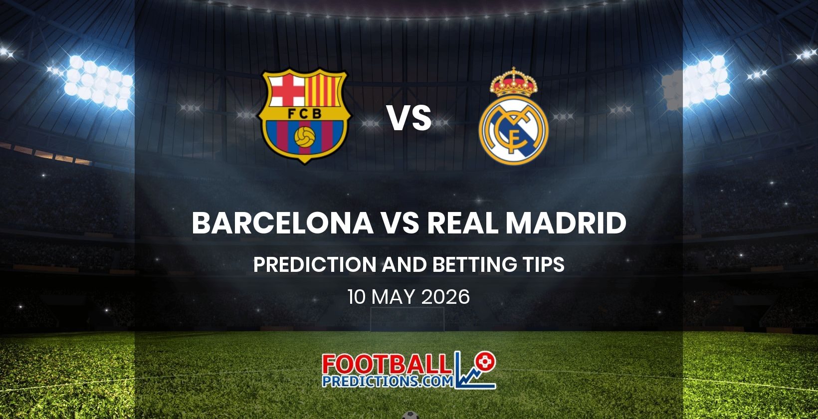 Barcelona vs Real Madrid Prediction and Betting Tips 10 May 2026