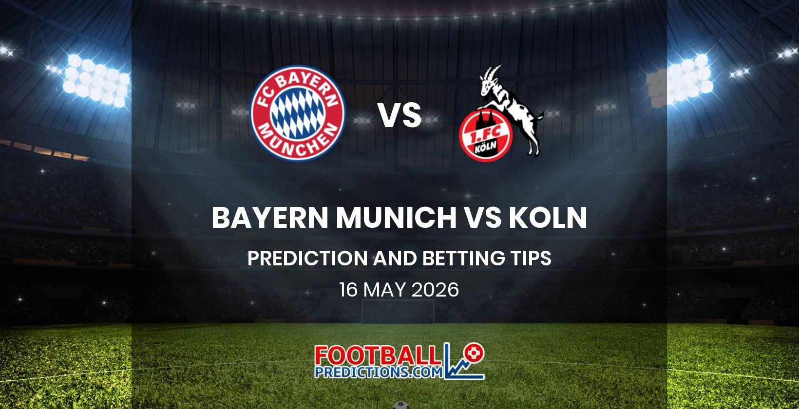 Bayern Munich vs Koln Prediction and Betting Tips 16 May 2026