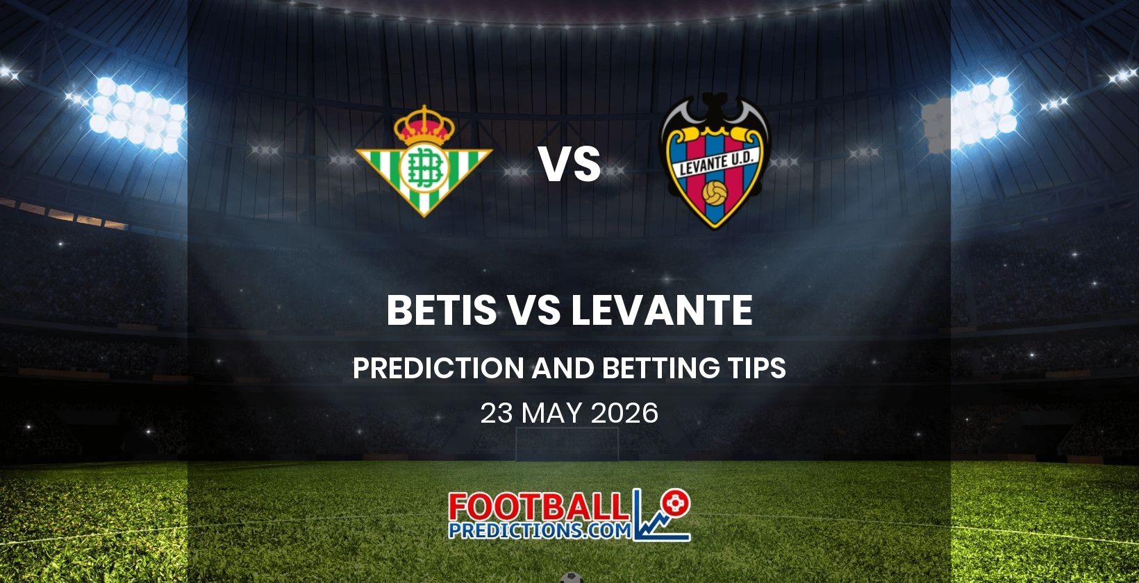 Betis vs Levante Prediction and Betting Tips 23 May 2026