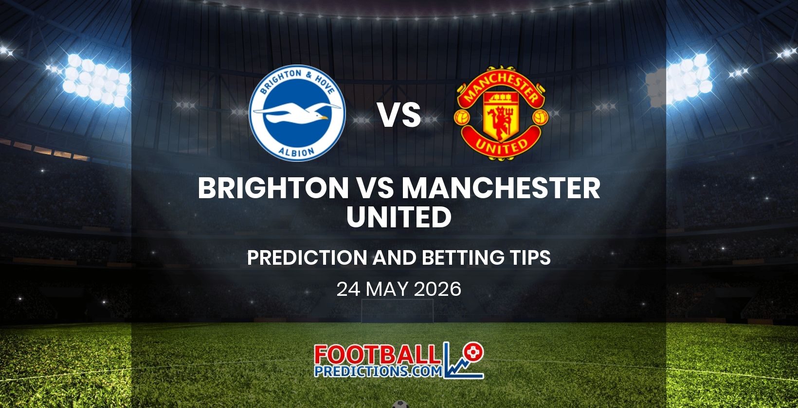 Brighton vs Manchester United Prediction and Betting Tips 24 May 2026