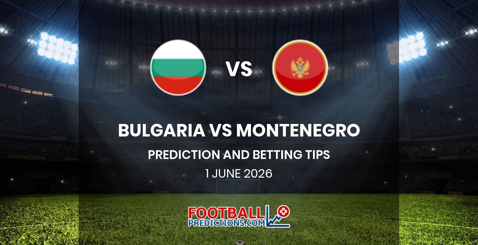 Bulgaria vs Montenegro Prediction and Betting Tips 1 June 2026