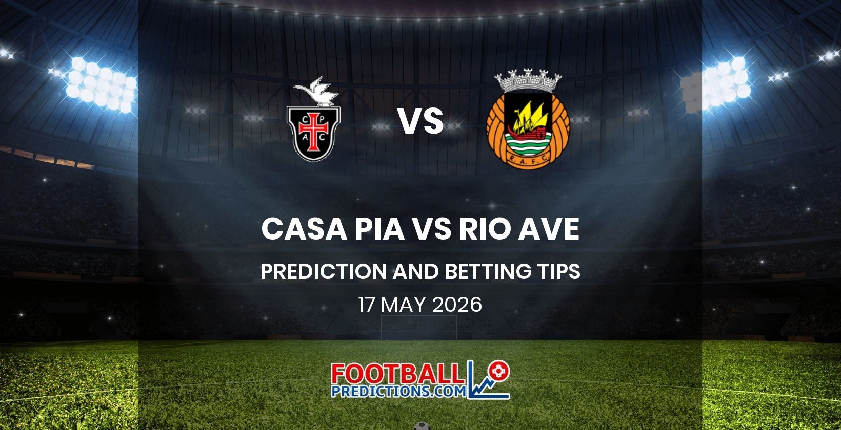 Casa Pia vs Rio Ave Prediction and Betting Tips 17 May 2026