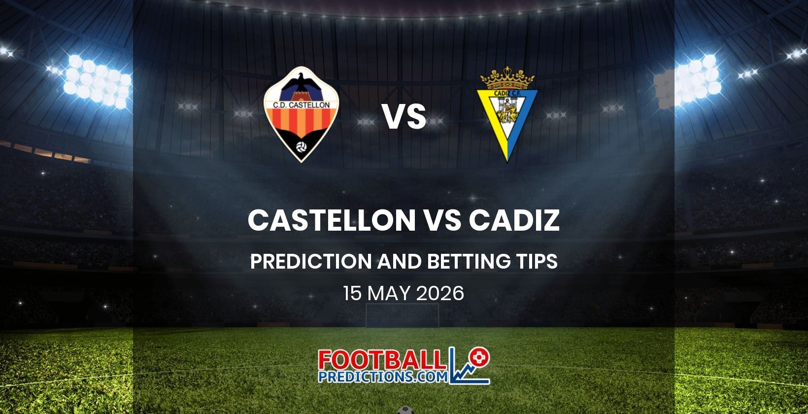 Castellon vs Cadiz Prediction and Betting Tips 15 May 2026