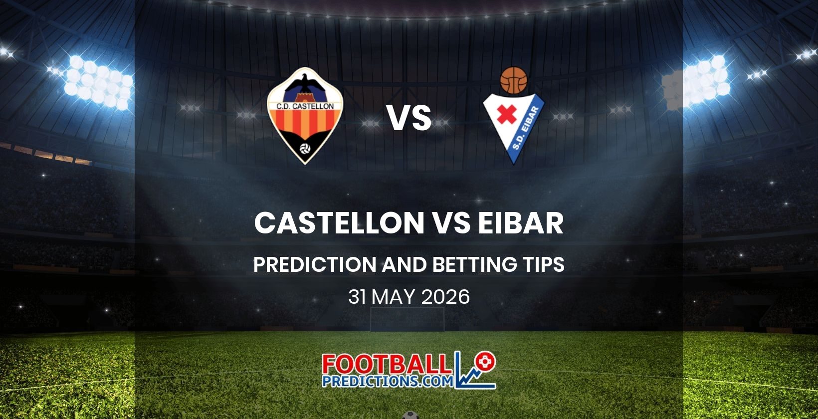 Castellon vs Eibar Prediction and Betting Tips 31 May 2026