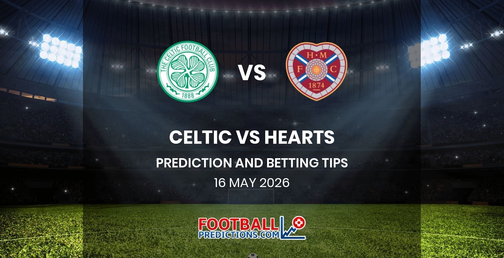 Celtic vs Hearts Prediction and Betting Tips 16 May 2026