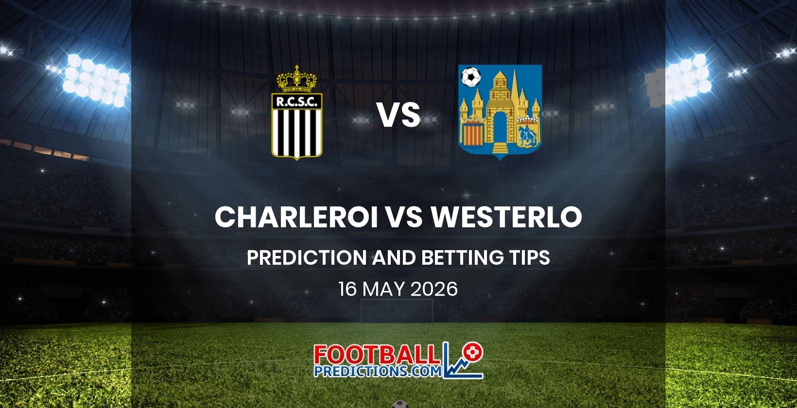 Charleroi vs Westerlo Prediction and Betting Tips 16 May 2026