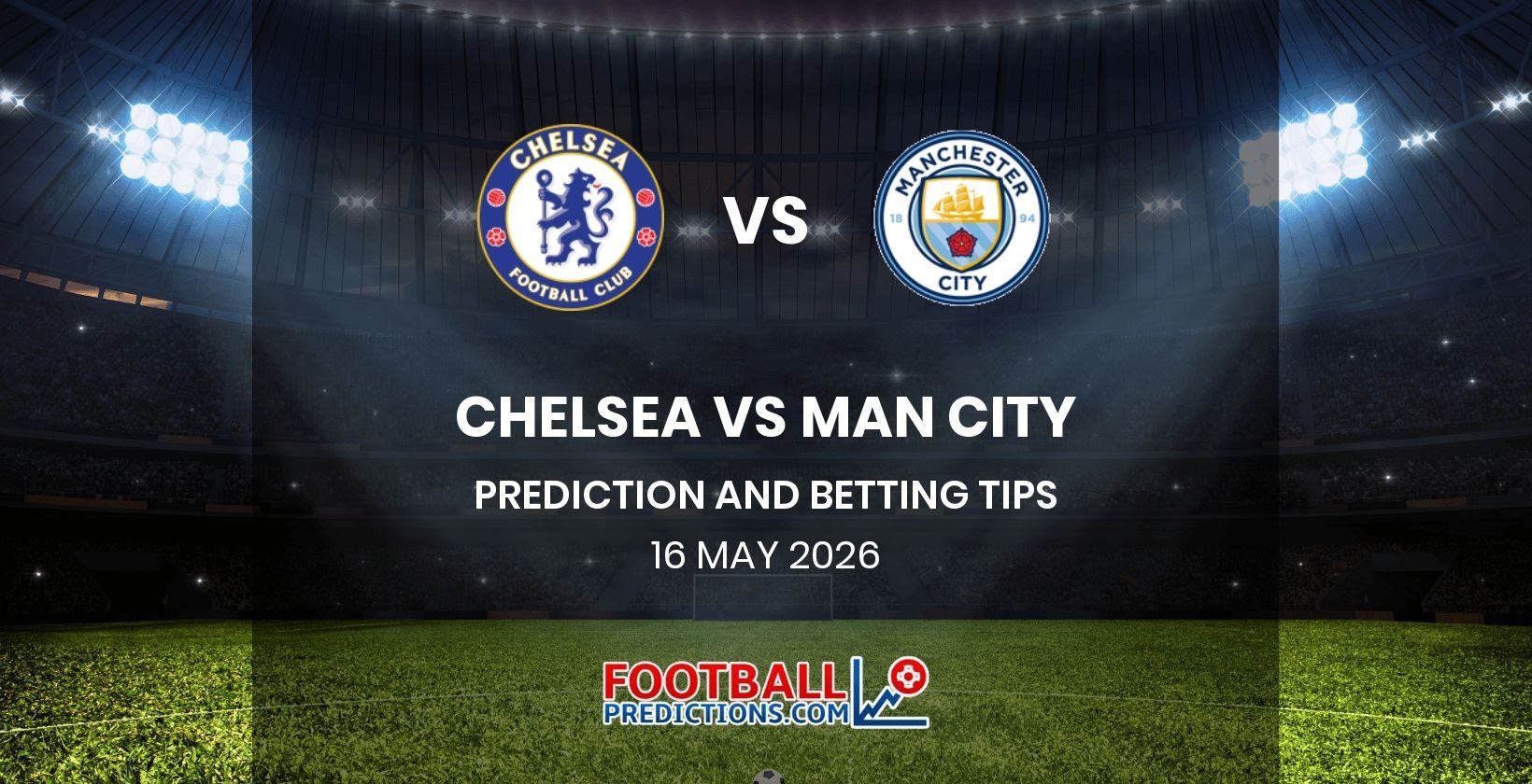 Chelsea vs Man City Prediction and Betting Tips 16 May 2026