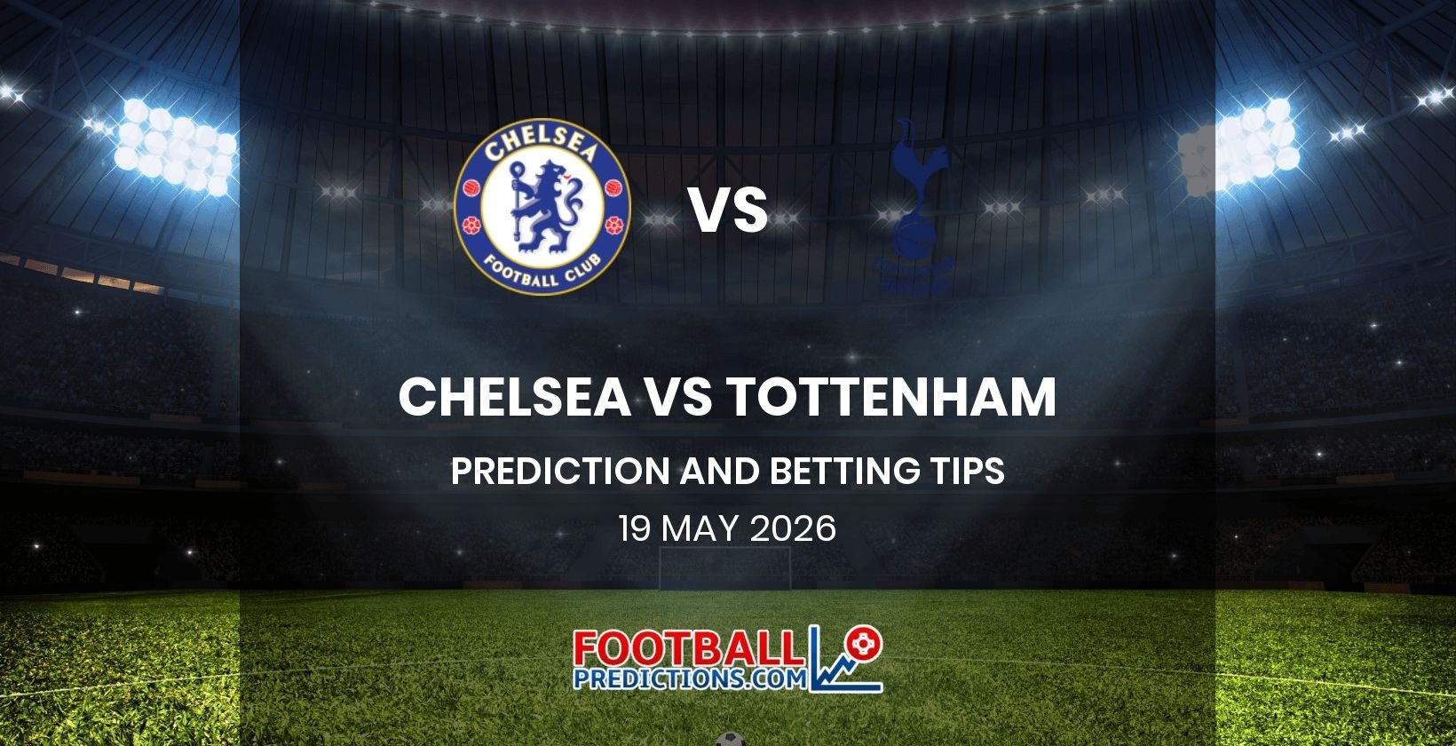 Chelsea vs Tottenham Prediction and Betting Tips 19 May 2026