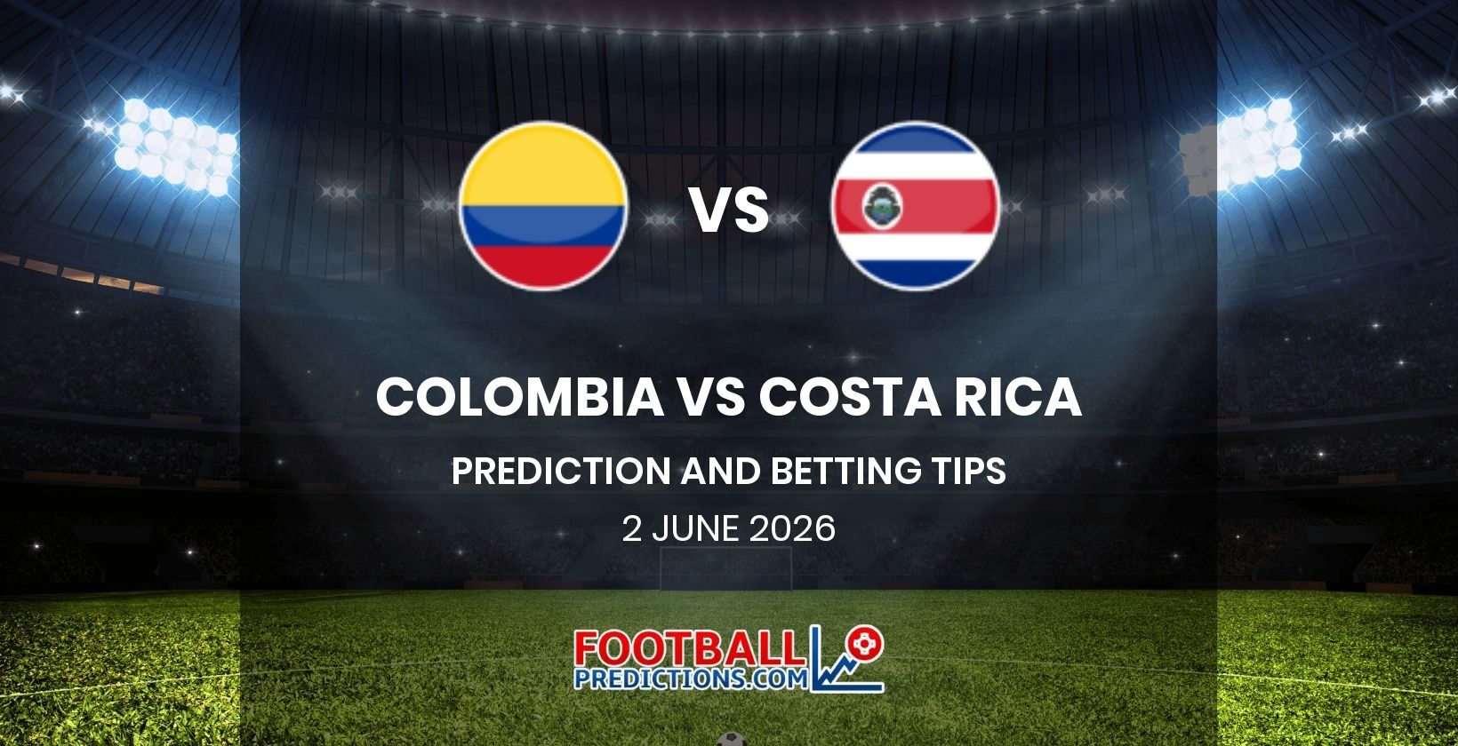 Colombia vs Costa Rica Prediction and Betting Tips 2 June 2026