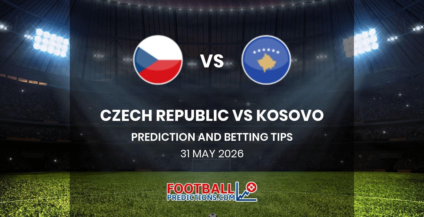 Czech Republic vs Kosovo Prediction and Betting Tips 31 May 2026