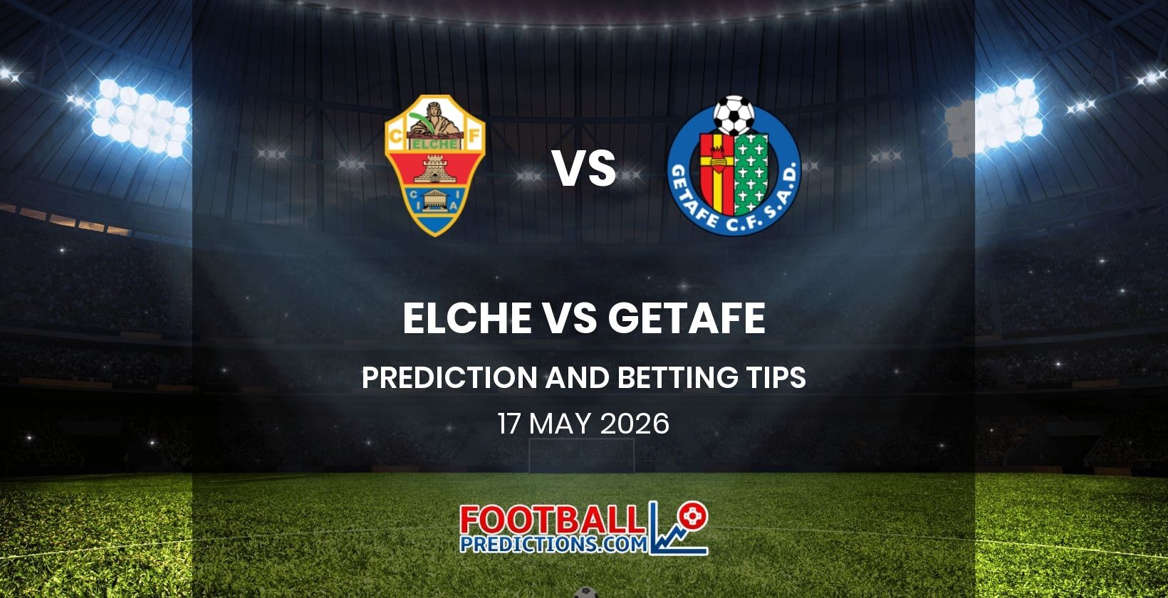 Elche vs Getafe Prediction and Betting Tips 17 May 2026