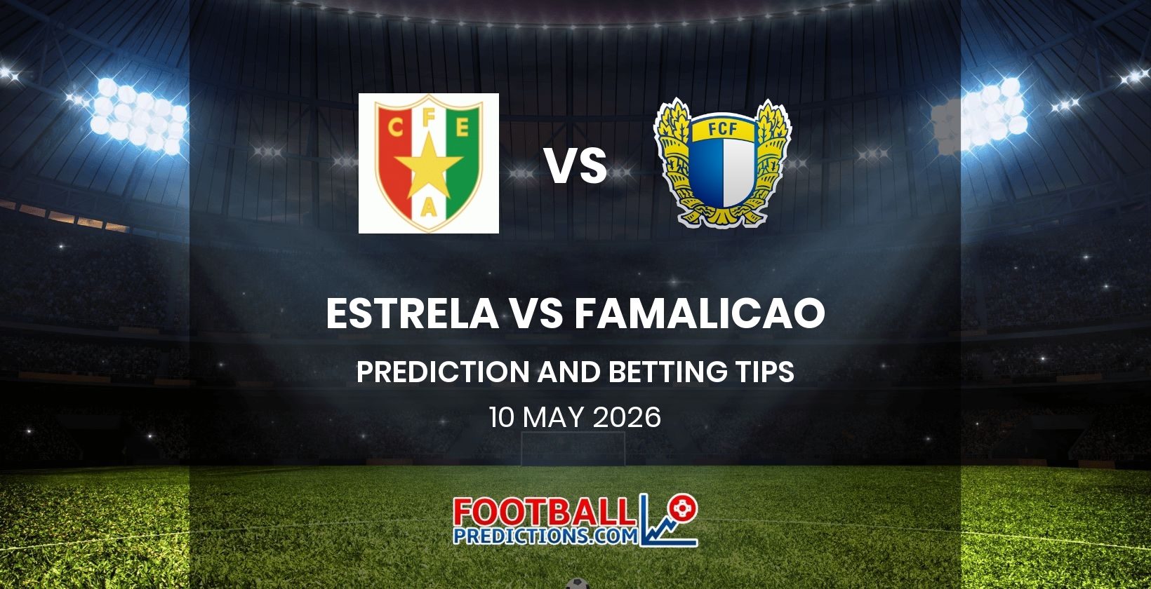 Estrela vs Famalicao Prediction and Betting Tips 10 May 2026