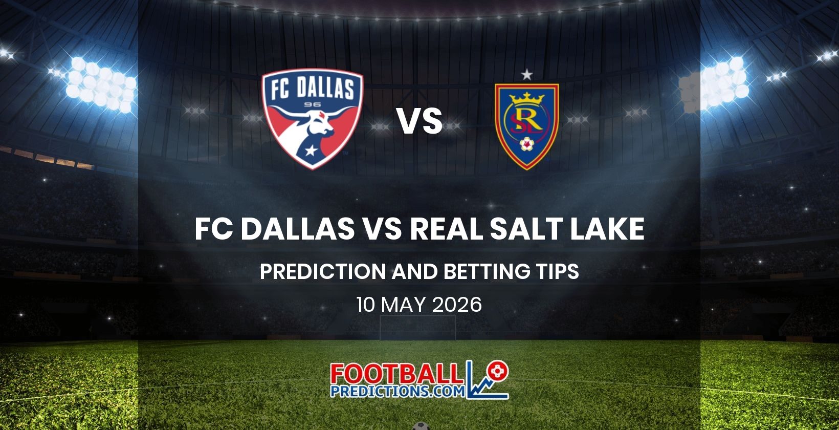 FC Dallas vs Real Salt Lake Prediction and Betting Tips 10 May 2026