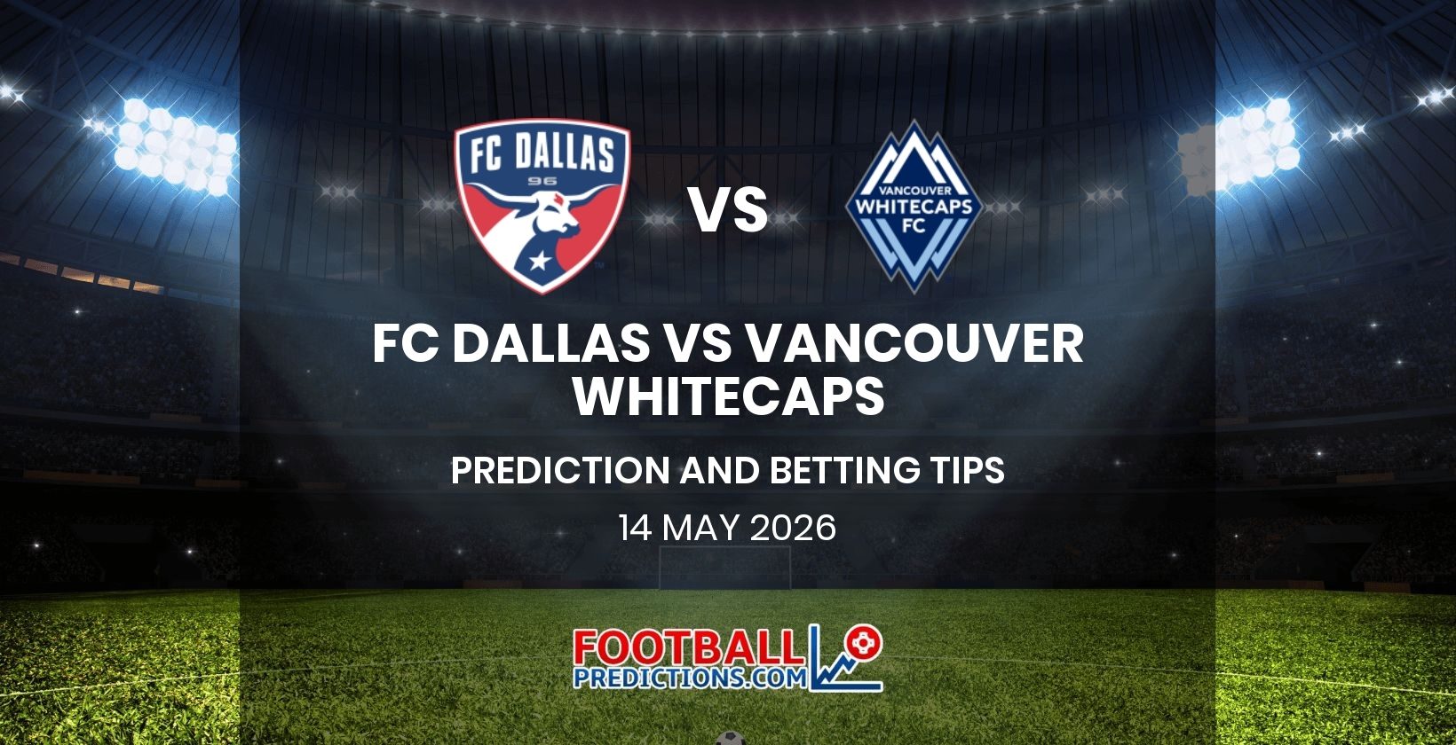 FC Dallas vs Vancouver Whitecaps Prediction and Betting Tips 14 May 2026