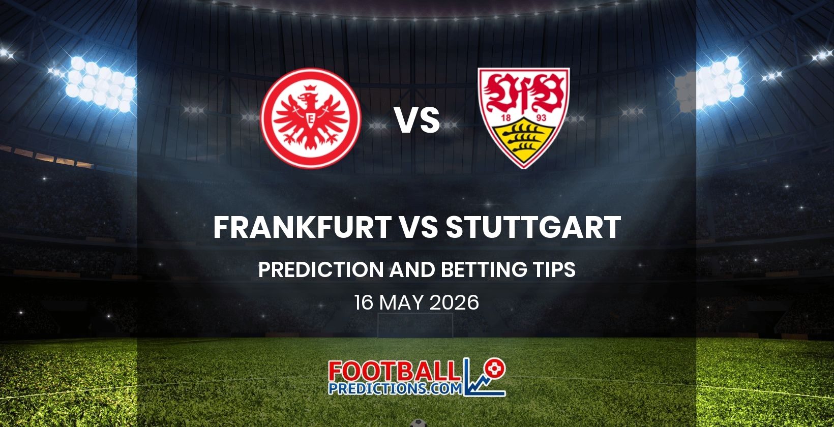 Frankfurt vs Stuttgart Prediction and Betting Tips 16 May 2026