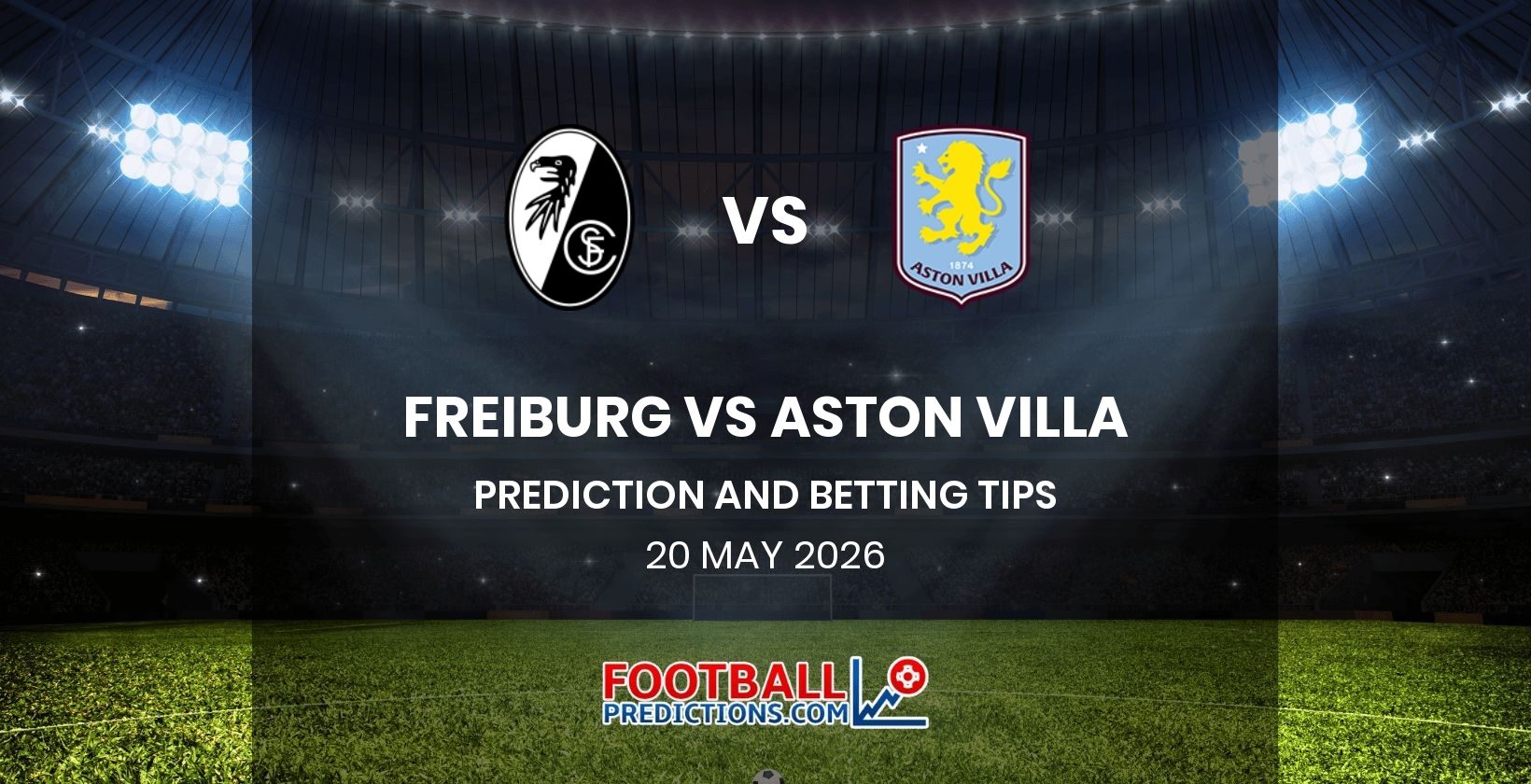 Freiburg vs Aston Villa Prediction and Betting Tips 20 May 2026
