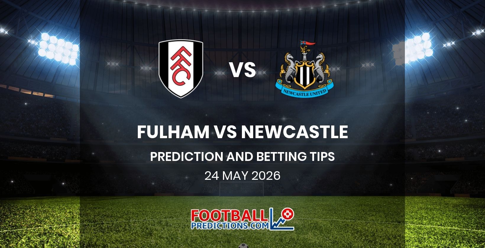 Fulham vs Newcastle Prediction and Betting Tips 24 May 2026