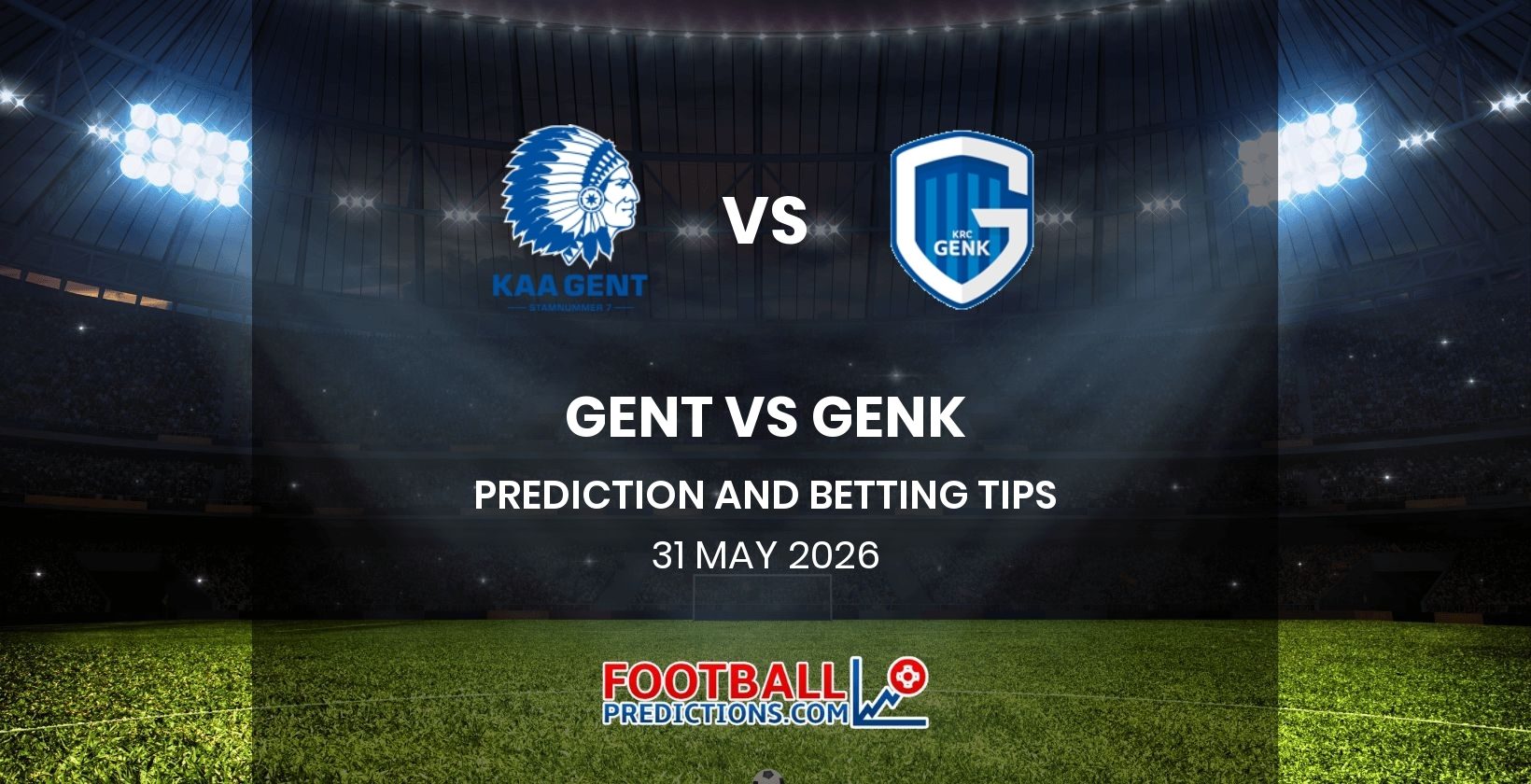 Gent vs Genk Prediction and Betting Tips 31 May 2026