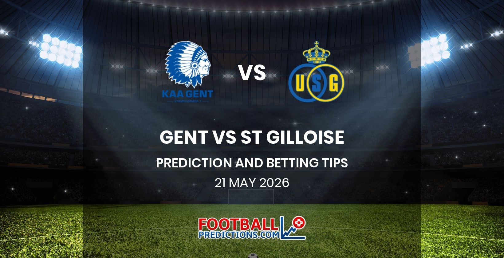 Gent vs St Gilloise Prediction and Betting Tips 21 May 2026