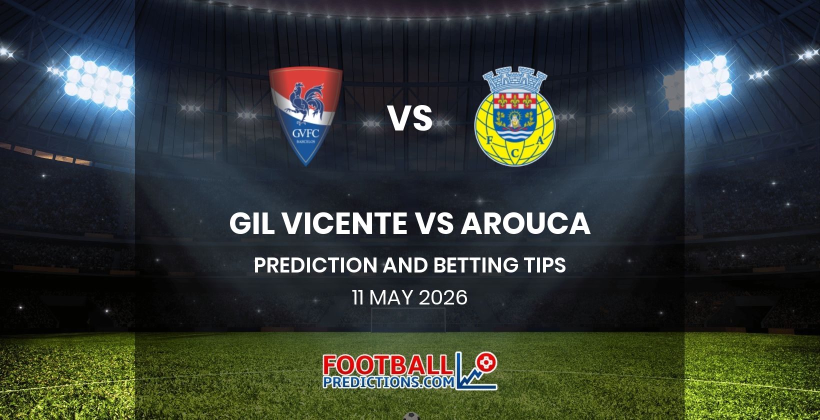 Gil Vicente vs Arouca Prediction and Betting Tips 11 May 2026