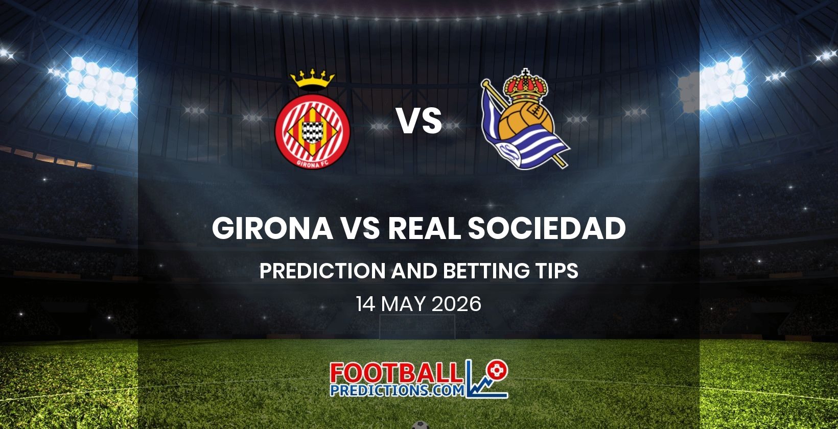 Girona vs Real Sociedad Prediction and Betting Tips 14 May 2026