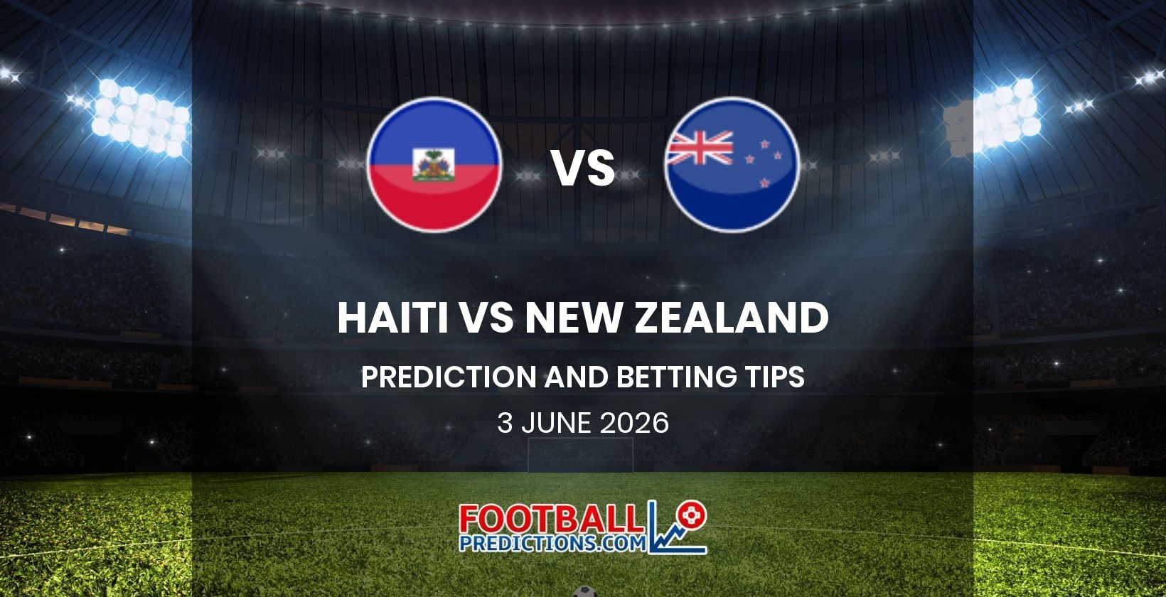 Haiti vs New Zealand Prediction and Betting Tips 3 June 2026