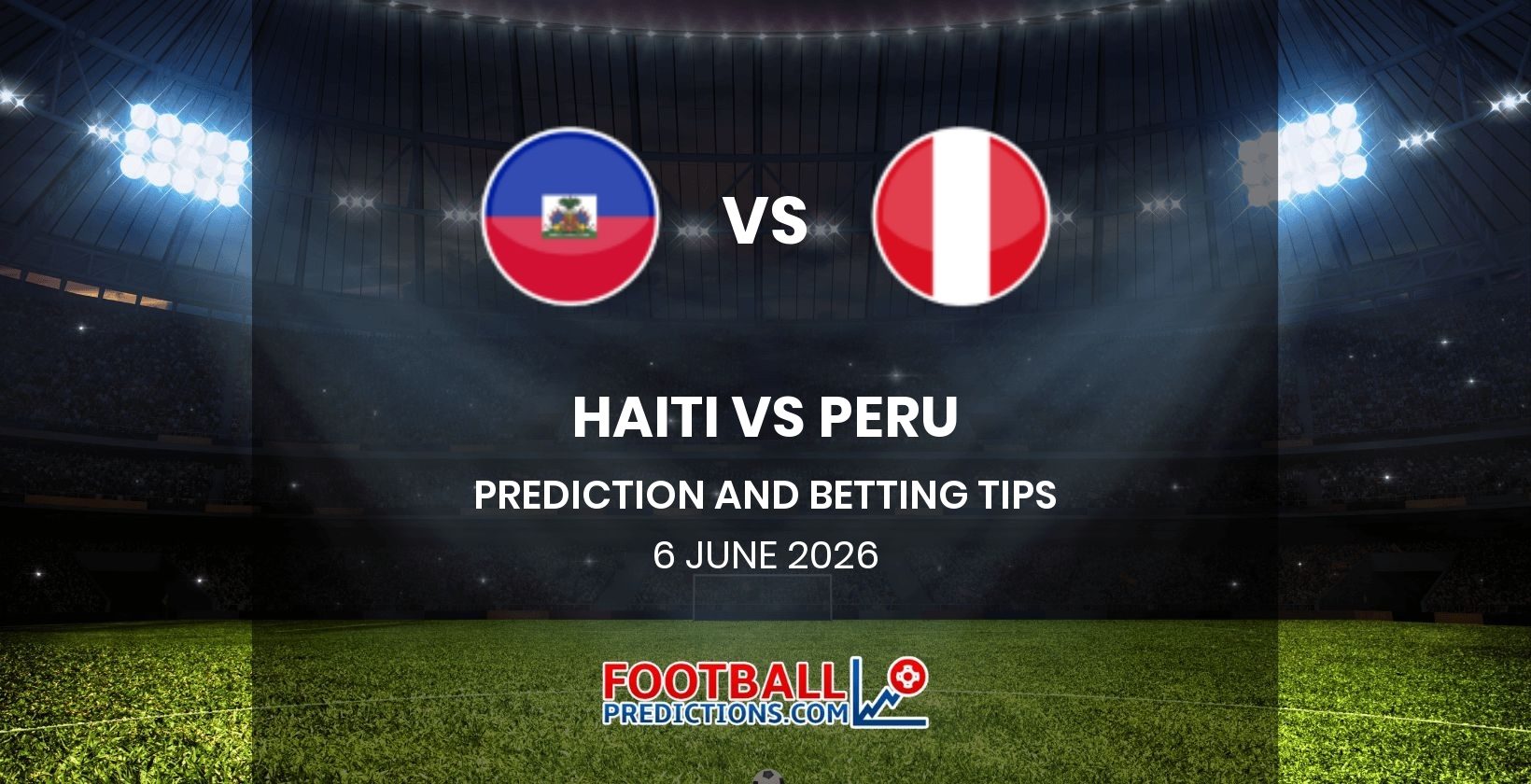 Haiti vs Peru Prediction and Betting Tips 6 June 2026