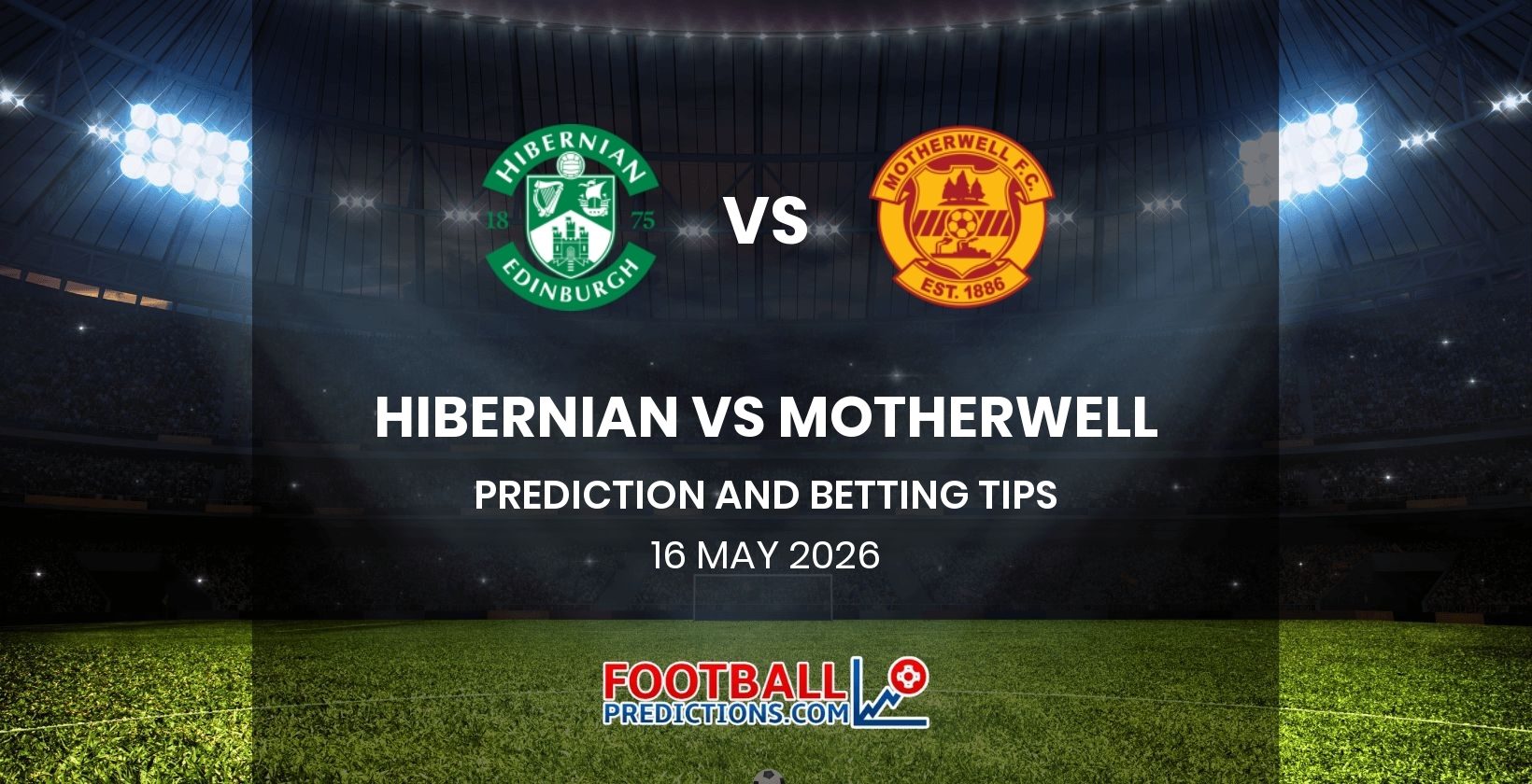 Hibernian vs Motherwell Prediction and Betting Tips 16 May 2026