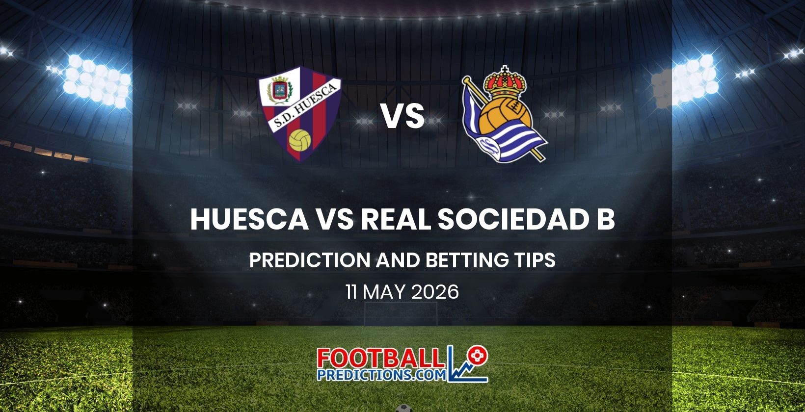 Huesca vs Real Sociedad B Prediction and Betting Tips 11 May 2026