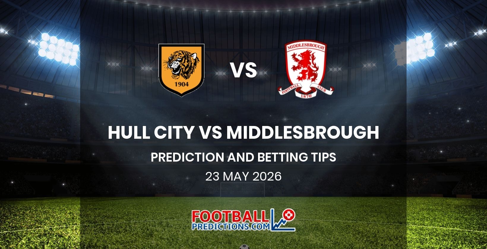 Hull City vs Middlesbrough Prediction and Betting Tips 23 May 2026