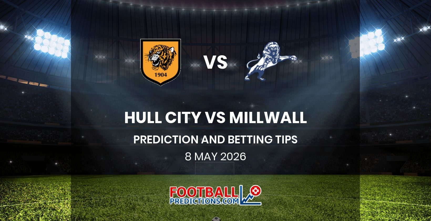 Hull City vs Millwall Prediction and Betting Tips 8 May 2026