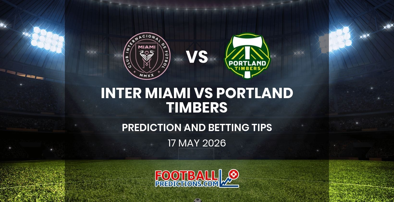 Inter Miami vs Portland Timbers Prediction and Betting Tips 17 May 2026