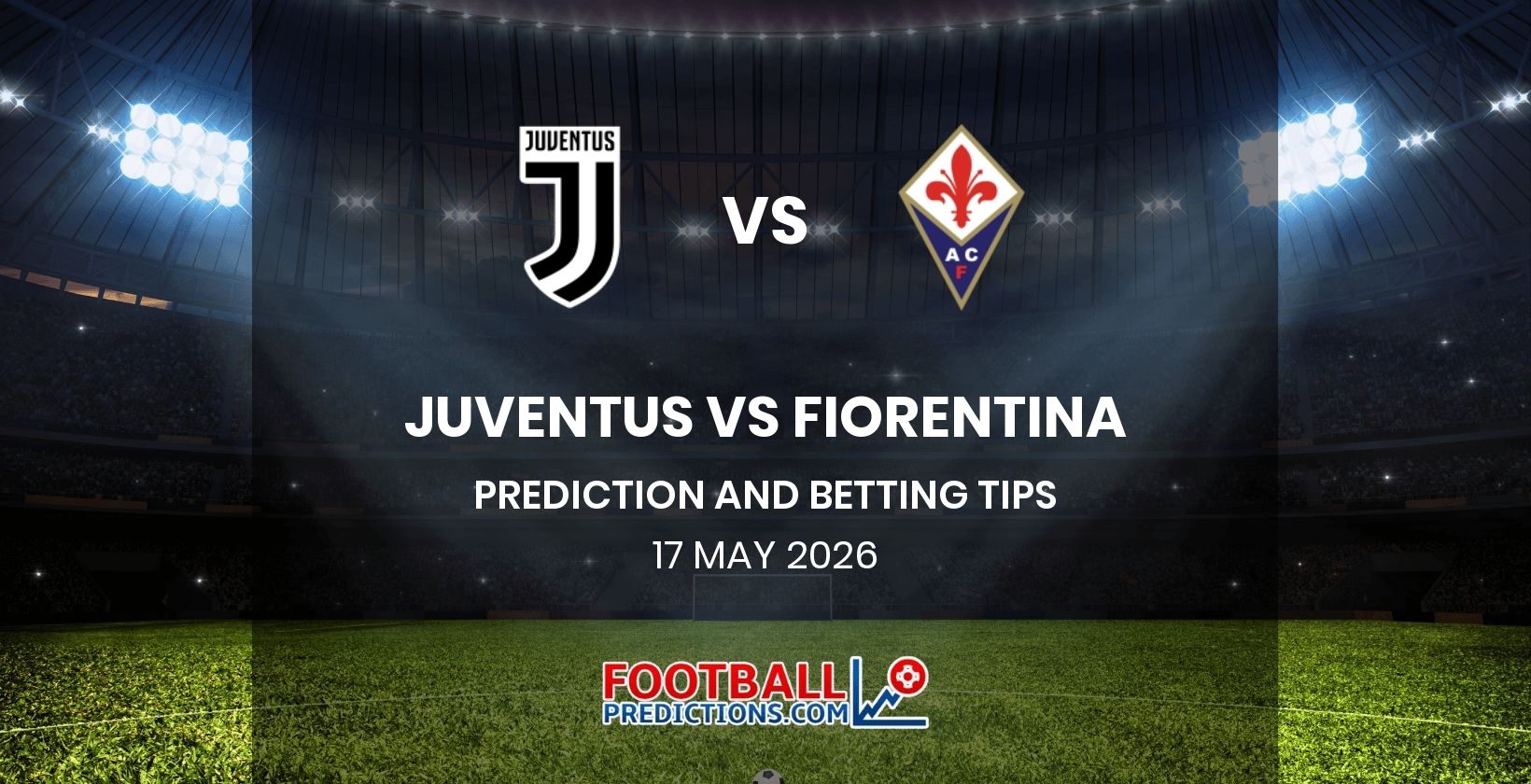 Juventus vs Fiorentina Prediction and Betting Tips 17 May 2026