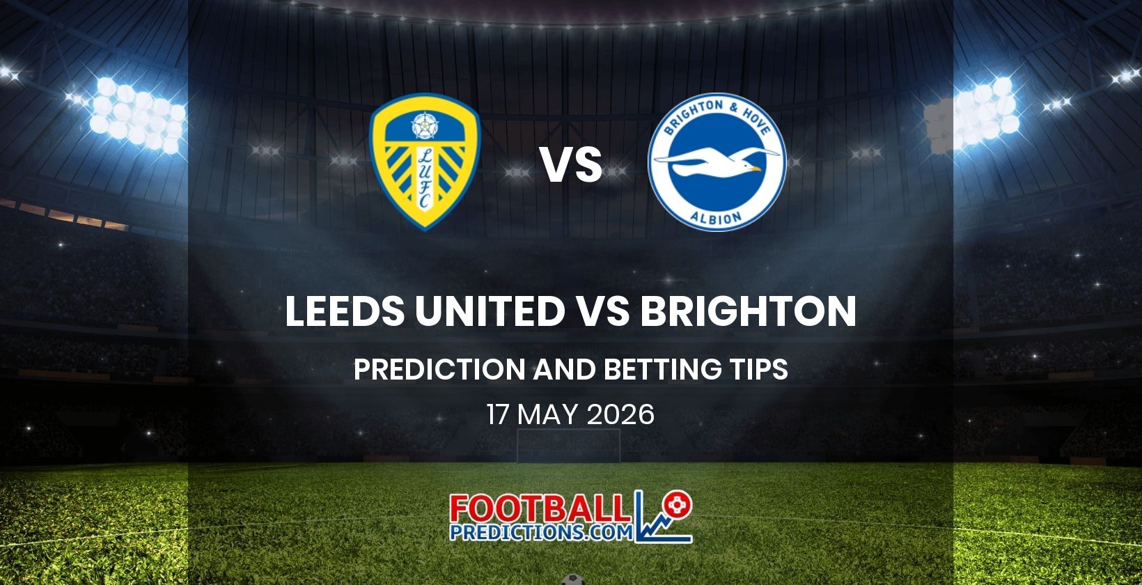 Leeds United vs Brighton Prediction and Betting Tips 17 May 2026