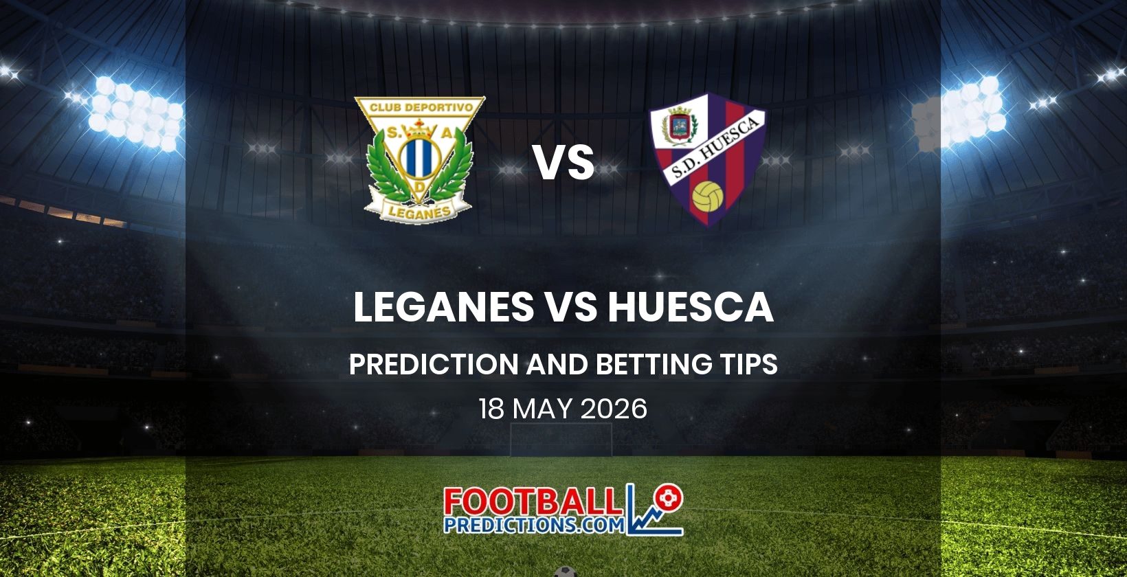 Leganes vs Huesca Prediction and Betting Tips 18 May 2026