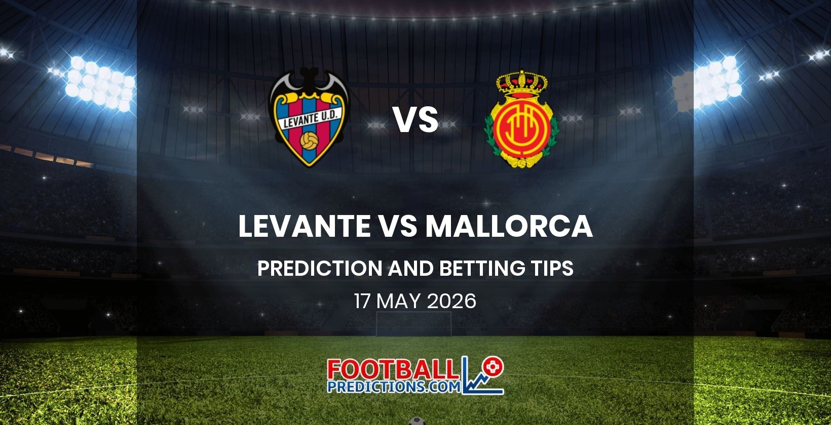 Levante vs Mallorca Prediction and Betting Tips 17 May 2026