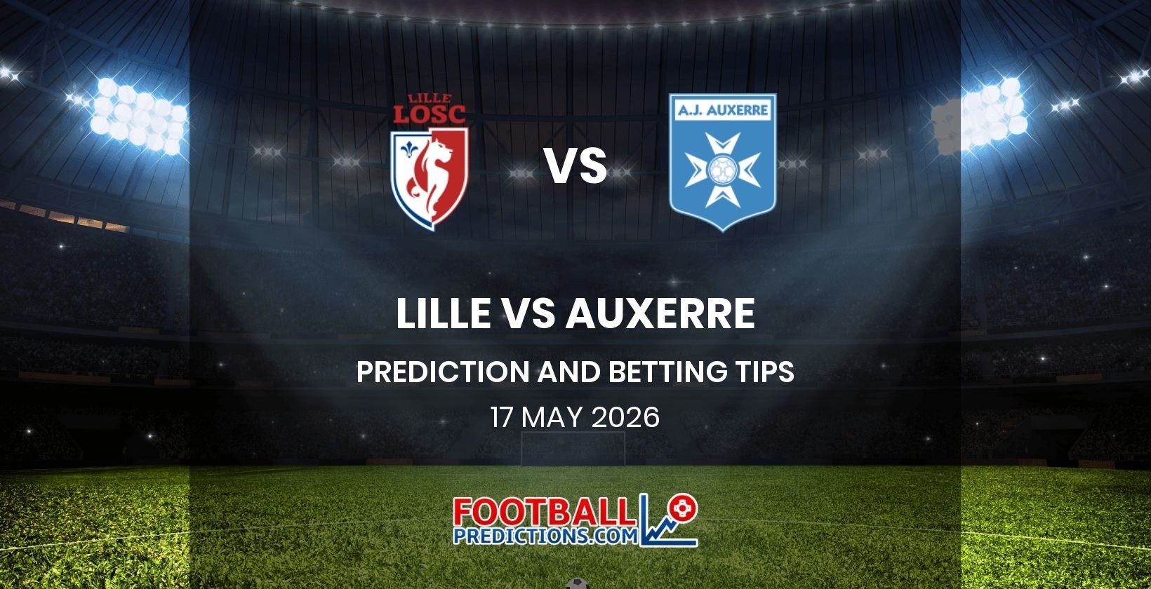 Lille vs Auxerre Prediction and Betting Tips 17 May 2026
