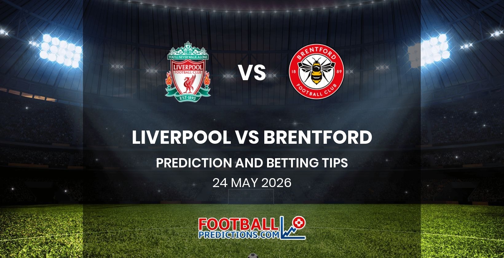 Liverpool vs Brentford Prediction and Betting Tips 24 May 2026