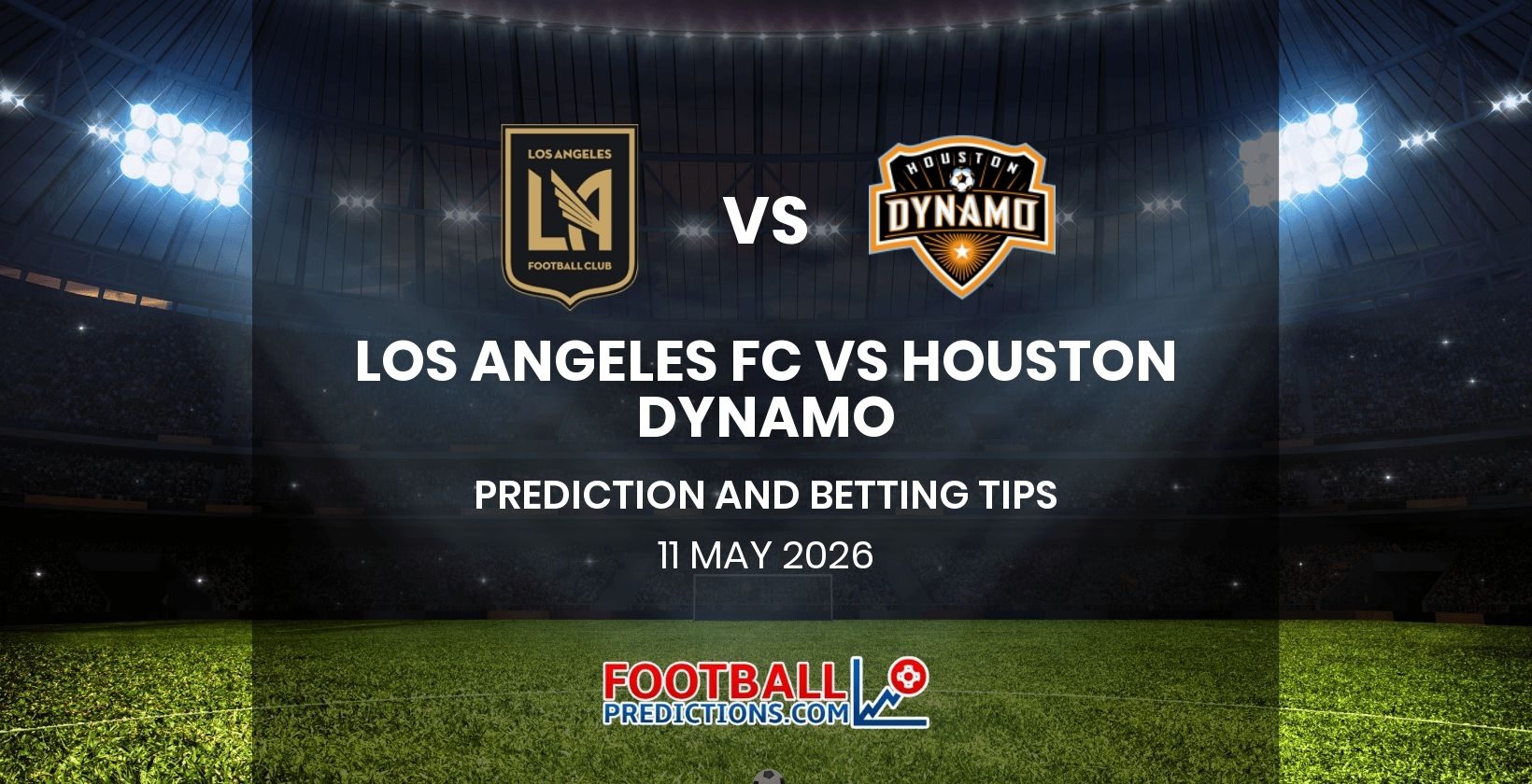 Los Angeles FC vs Houston Dynamo Prediction and Betting Tips 11 May 2026