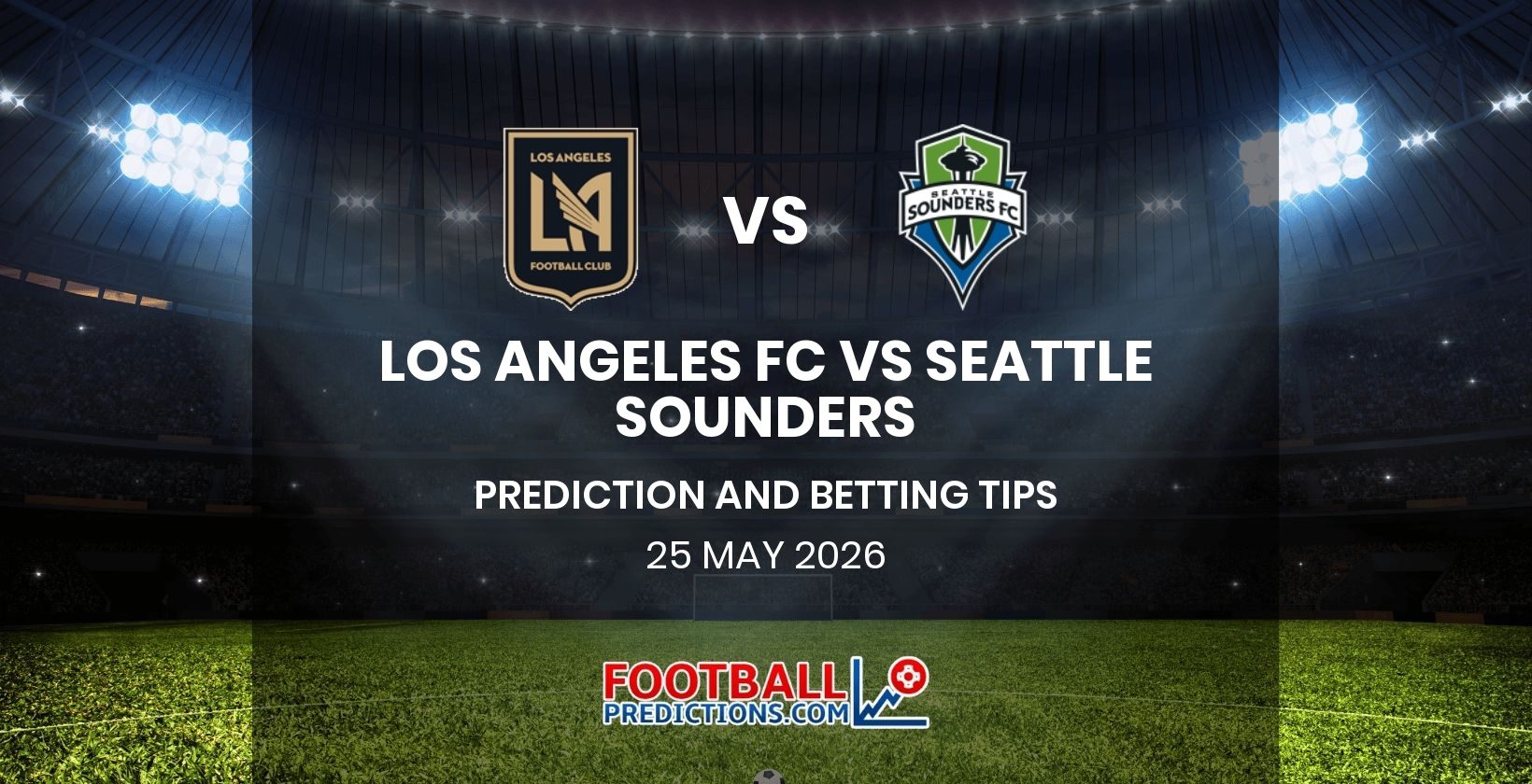 Los Angeles FC vs Seattle Sounders Prediction and Betting Tips 25 May 2026