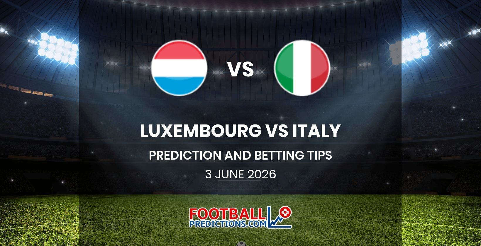 Luxembourg vs Italy Prediction and Betting Tips 3 June 2026